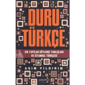 DURU TÜRKÇE SIK YAPILAN SÖYLEME YANLIŞLARI VE İSTANBUL TÜRKÇESI - ASIM YILDIRIM