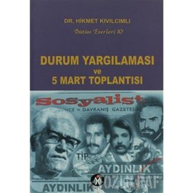 DURUM YARGILAMASI VE 5 MART TOPLANTISI - HIKMET KIVILCIMLI