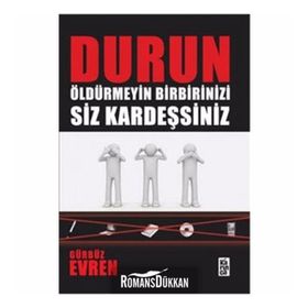 DURUN ÖLDÜRMEYİN BIRBIRINIZI SIZ KARDEŞSİNİZ - GÜRBÜZ EVREN
