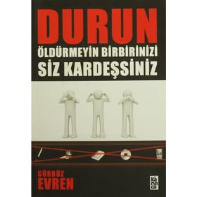 DURUN ÖLDÜRMEYİN BIRBIRINIZI SIZ KARDEŞSİNİZ - GÜRBÜZ EVREN