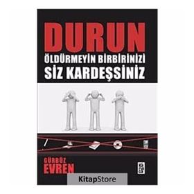 DURUN ÖLDÜRMEYİN BIRBIRINIZI SIZ KARDEŞSİNİZ - GÜRBÜZ EVREN
