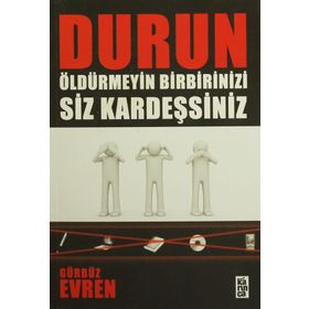 DURUN ÖLDÜRMEYİN BIRBIRINIZI SIZ KARDEŞSİNİZ - GÜRBÜZ EVREN