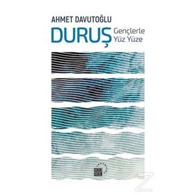 Duruş: Gençlerle Yüz Yüze - Ahmet Davutoğlu