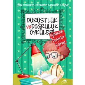 Dürüstlük ve Doğruluk Öyküleri - Saide Nur Dikmen