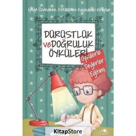 Dürüstlük ve Doğruluk Öyküleri - Saide Nur Dikmen