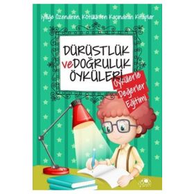 Dürüstlük ve Doğruluk Öyküleri - Saide Nur Dikmen