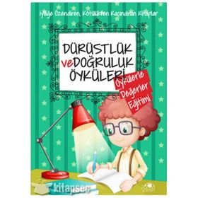 Dürüstlük ve Doğruluk Öyküleri - Saide Nur Dikmen