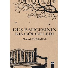 Düş Bahçesinin Kış Gölgeleri - Necmi Gürsakal