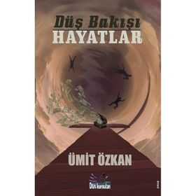 Düş Bakışı Hayatlar Ümit Özkan