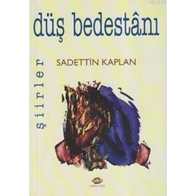 DÜŞ BEDESTANI - SADETTIN KAPLAN