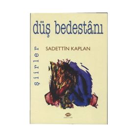 DÜŞ BEDESTANI - SADETTIN KAPLAN