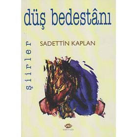 DÜŞ BEDESTANI - SADETTIN KAPLAN