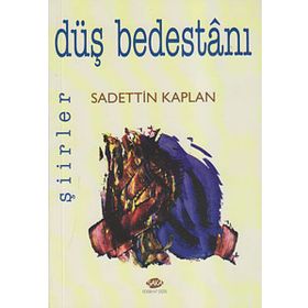 DÜŞ BEDESTANI - SADETTIN KAPLAN