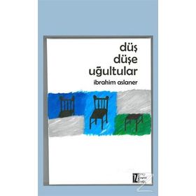 Düş Düşe Uğultular - İbrahim Aslaner
