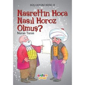 Düş Gezgini Dizisi 13 - Nasrettin Hoca Nasıl Horoz Olmuş? - Nuran Turan