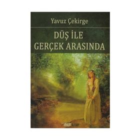 Düş ile Gerçek Arasında - Yavuz Çekirge