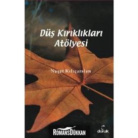 DÜŞ KIRIKLIKLARI ATÖLYESI - NEŞET KILIÇARSLAN