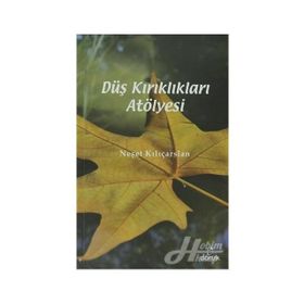 DÜŞ KIRIKLIKLARI ATÖLYESI - NEŞET KILIÇARSLAN