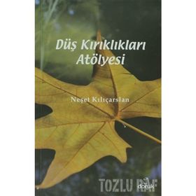 DÜŞ KIRIKLIKLARI ATÖLYESI - NEŞET KILIÇARSLAN