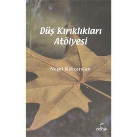 DÜŞ KIRIKLIKLARI ATÖLYESI - NEŞET KILIÇARSLAN