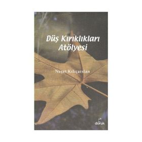 DÜŞ KIRIKLIKLARI ATÖLYESI - NEŞET KILIÇARSLAN