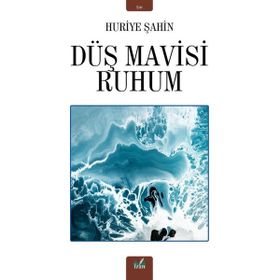 Düş Mavisi Ruhum - Huriye Şahin