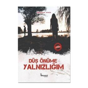 Düş Önüme Yalnızlığım / Abdullah Ayata