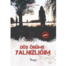 Düş Önüme Yalnızlığım / Abdullah Ayata