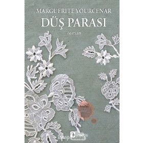 Düş Parası - Marguerite Yourcenar