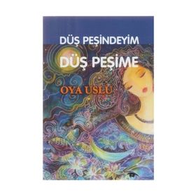 DÜŞ PEŞINDEYIM DÜŞ PEŞIME - OYA USLU