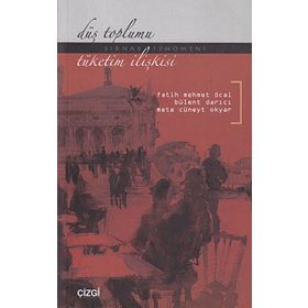 DÜŞ TOPLUMU- TÜKETİM İLİŞKİSİ (ŞIRNAK FENOMENI) - FATIH MEHMET ÖCAL;BÜLENT DARICI;METE CÜNEYT OKYAR