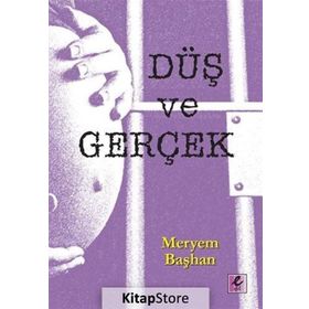 Düş ve Gerçek - Meryem Başhan