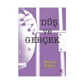 Düş ve Gerçek - Meryem Başhan