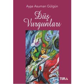 Düş Vurgunları - Ayşe Asuman Gülgün