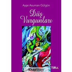 Düş Vurgunları - Ayşe Asuman Gülgün