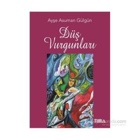 Düş Vurgunları - Ayşe Asuman Gülgün