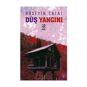 Düş Yangını - Hüseyin Çatal