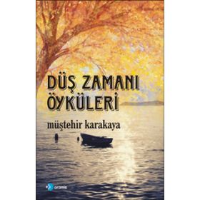 Düş Zamanı Öyküleri - Müştehir Karakaya