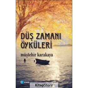 Düş Zamanı Öyküleri - Müştehir Karakaya