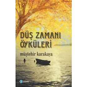 Düş Zamanı Öyküleri - Müştehir Karakaya