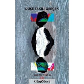 Düşe Takılı Gerçek - Orhan Tuncay