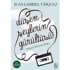 DÜŞEN ŞEYLERİN GÜRÜLTÜSÜ - JUAN GABRIEL VASQUEZ;SÜLEYMAN DOĞRU