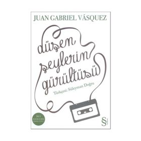 DÜŞEN ŞEYLERİN GÜRÜLTÜSÜ - JUAN GABRIEL VASQUEZ;SÜLEYMAN DOĞRU