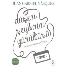 DÜŞEN ŞEYLERİN GÜRÜLTÜSÜ - JUAN GABRIEL VASQUEZ;SÜLEYMAN DOĞRU