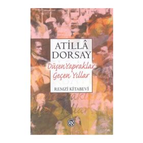 DÜŞEN YAPRAKLAR GEÇEN YILLAR - ATILLÂ DORSAY