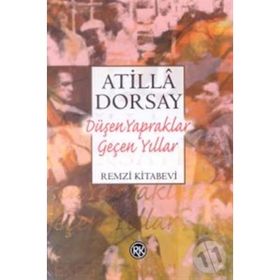 DÜŞEN YAPRAKLAR GEÇEN YILLAR - ATILLÂ DORSAY