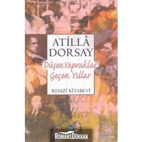 Düşen Yapraklar Geçen Yıllar - Atilla Dorsay