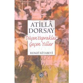 Düşen Yapraklar Geçen Yıllar - Atilla Dorsay