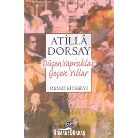 Düşen Yapraklar Geçen Yıllar - Atilla Dorsay