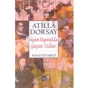 Düşen Yapraklar Geçen Yıllar - Atilla Dorsay